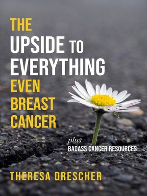 cover image of The Upside to Everything, Even Breast Cancer